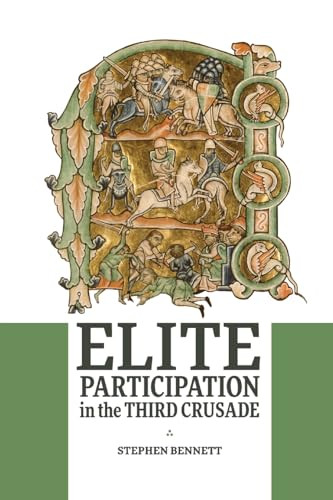 Elite Participation in the Third Crusade - 9781837652082 by Stephen Bennett, 9781837652082