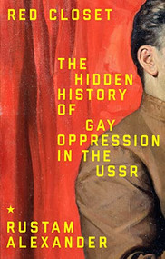 Red closet (The hidden history of gay oppression in the USSR) - 9781526181459 by Rustam Alexander, 9781526181459