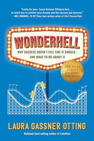 Wonderhell (Why Success Doesn't Feel Like It Should . . . and What to Do About It) - 9781646871711 by Laura Gassner Otting, 9781646871711