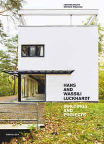 Hans and Wassili Luckhardt (Buildings and Projects) by Carsten Krohn, Michele Stavagna, 9783035627213