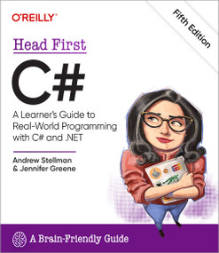 Head First C# (A Learner's Guide to Real-World Programming with C# and .NET) by Andrew Stellman, Jennifer Greene, 9781098141783