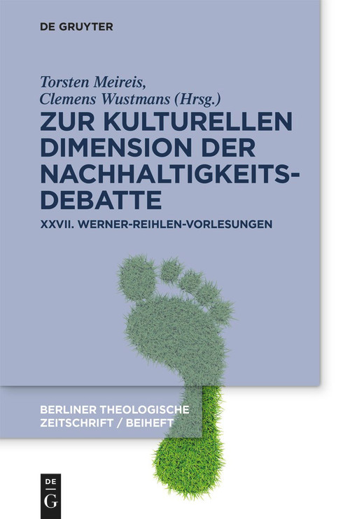 Zur kulturellen Dimension der Nachhaltigkeitsdebatte (XXVII. Werner-Reihlen-Vorlesungen) (German Edition) by Torsten Meireis, Clemens Wustmans, 9783110712988