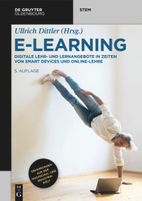 E-Learning (Digitale Lehr- und Lernangebote in Zeiten von Smart Devices und Online-Lehre) (German Edition) by Ullrich Dittler, 9783110754650