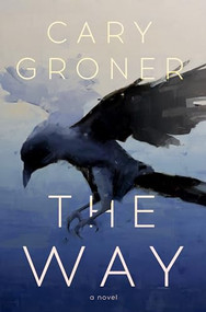 The Way (A Novel) by Cary Groner, 9781954118423