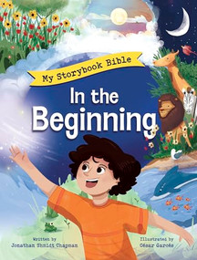 In the Beginning: My Storybook Bible by Jonathan Shmidt Chapman, César Garcés, 9781681156897