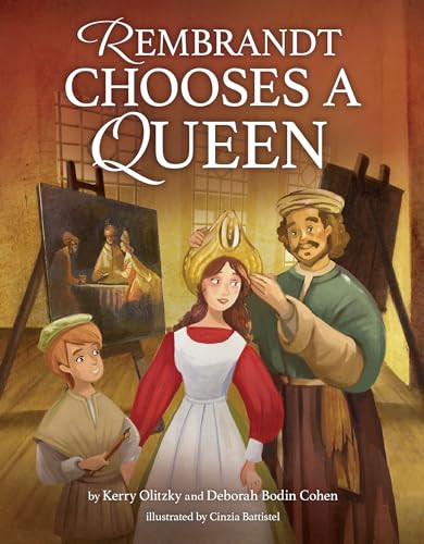Rembrandt Chooses a Queen by Deborah Bodin Cohen, Kerry Olitzky, Cinzia Battistel, 9781681156828