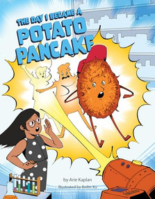 The Day I Became a Potato Pancake by Arie Kaplan, Beilin Xu, 9781681156569