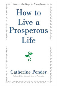 How to Live a Prosperous Life by Catherine Ponder, 9781722506865