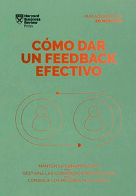 Cómo dar un feedback efectivo (Giving Effective Feedback Spanish Edition) by Harvard Business Review, 9788410121010