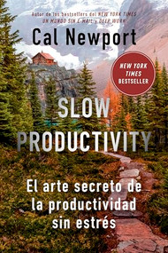 Slow Productivity (Slow Productivity Spanish Edition) (El arte secreto de la productividad sin estrés) by Cal Newport, 9788410121065