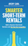 Smarter Short-Term Rentals (Build a Dynamic Real Estate Business and Out-Host the Competition) by Avery Carl, 9781960178701