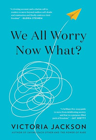 We All Worry, Now What? by Victoria Jackson, 9781595911322