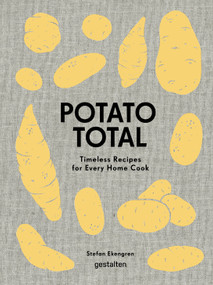 Potato Total (Timeless Recipes for Every Home Cook) by Stefan Ekengren, 9783967041644