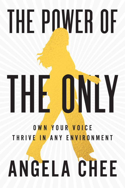The Power of the Only (Own Your Voice, Thrive in Any Environment) by Angela Chee, 9781646871704