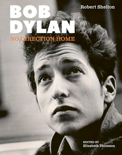 Bob Dylan (No Direction Home (Updated Edition)) by Robert Shelton, Elizabeth Thomson, 9781786751621