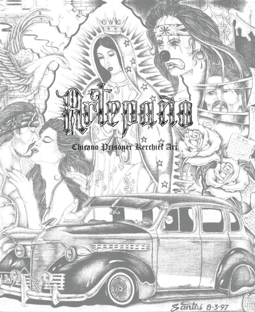 Artepano (Chicano Prisoner Kerchief Art) by Reno Leplat-Torti, Dr. Álvaro Ibarra, Ben V. Olguin, 9781584237969