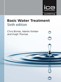 Basic Water Treatment - 9780727763341 by Chris Binnie, Martin Kimber, Hugh Thomas, 9780727763341