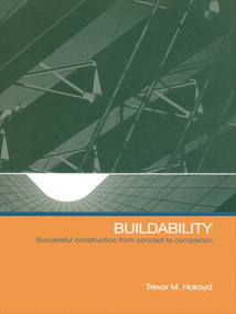Buildability (Successful construction from concept to completion) by Trevor Holroyd, 9780727732071