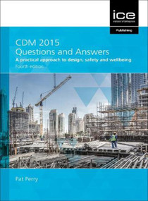CDM 2015 Questions and Answers 2021 (A practical approach to design, safety and wellbeing) by Pat Perry, 9780727765840