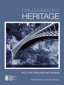 Civil Engineering Heritage Scotland (The Lowlands and Borders) by Roland Paxton, J Shipway, 9780727734877