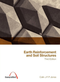 Earth Reinforcement and Soil Structures by Colin J.F.P. Jones, 9780727734891