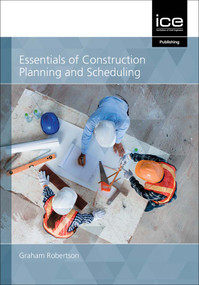 Essentials of Construction Planning and Scheduling by Graham Robertson, 9780727765925