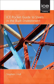 ICE Pocket Guide to Steels in the Built Environment 2021 by Stephen Hall, 9780727765741