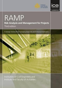 Risk Analysis and Management for Projects (RAMP) (A strategic framework for managing project risk and its financial implications) by Institute of Civil Engineers, Institute and Faculty of Actuaries, 9780727741578