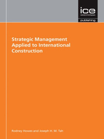 Strategic Management Applied to International Construction by Rodney Howes, Joseph Tah, 9780727732118
