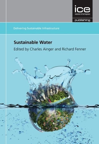 Sustainable Water - 9780727757739 by Charles Ainger, Richard A. Fenner, 9780727757739