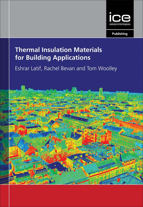 Thermal Insulation Materials for Building Applications by Eshrar Latif, Rachel Bevan, Tom Woolley, 9780727763518