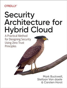Security Architecture for Hybrid Cloud (A Practical Method for Designing Security Using Zero Trust Principles) by Mark Buckwell, Stefaan Van daele, Carsten Horst, 9781098157777