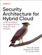 Security Architecture for Hybrid Cloud (A Practical Method for Designing Security Using Zero Trust Principles) by Mark Buckwell, Stefaan Van daele, Carsten Horst, 9781098157777
