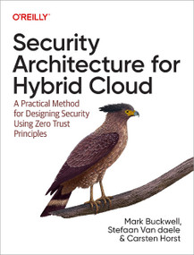 Security Architecture for Hybrid Cloud (A Practical Method for Designing Security Using Zero Trust Principles) by Mark Buckwell, Stefaan Van daele, Carsten Horst, 9781098157777