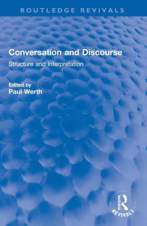 Conversation and Discourse (Structure and Interpretation) by Paul Werth, 9781032270333