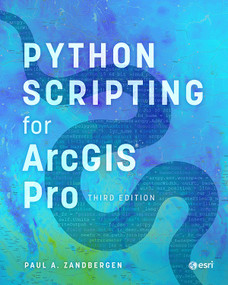 Python Scripting for ArcGIS Pro - 9781589488014 by Paul A. Zandbergen, 9781589488014