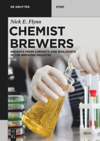 Chemist Brewers (Insights from Chemists and Biologists in the Brewing Industry) by Nick Edward Flynn, 9783110798753