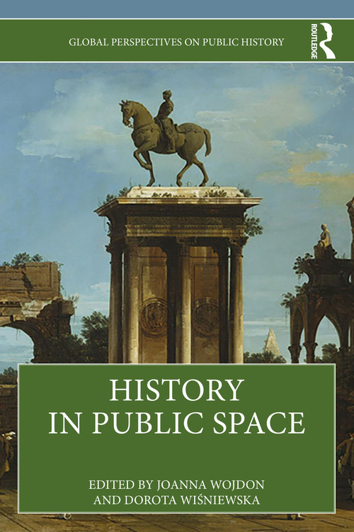 History in Public Space by Joanna Wojdon, Dorota Wiśniewska, 9781032432373