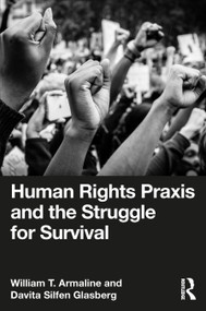 Human Rights Praxis and the Struggle for Survival by William T. Armaline, Davita Silfen Glasberg, 9781032347301