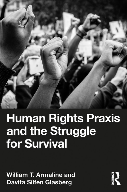 Human Rights Praxis and the Struggle for Survival by William T. Armaline, Davita Silfen Glasberg, 9781032347301