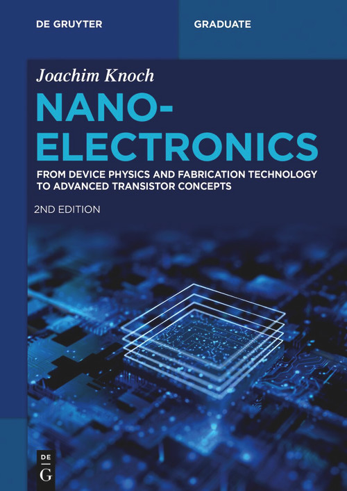 Nanoelectronics (From Device Physics and Fabrication Technology to Advanced Transistor Concepts) by Joachim Knoch, 9783111054247