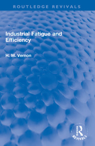 Industrial Fatigue and Efficiency by H. M. Vernon, 9781032270364