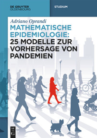 Mathematische Epidemiologie: 25 Modelle zur Vorhersage von Pandemien (German Edition) by Adriano Oprandi, 9783111345130