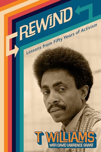 Rewind (Lessons from Fifty Years of Activism) by Theartrice (“T”) Williams, David Lawrence Grant, 9781681342924