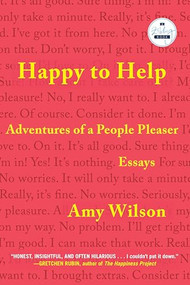 Happy to Help (Adventures of a People Pleaser) by Amy Wilson, 9781958506790