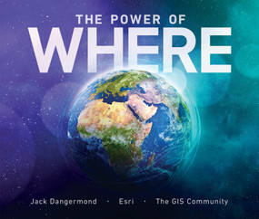 The Power of Where (A Geographic Approach to the World's Greatest Challenges) by Jack Dangermond, 9781589486065
