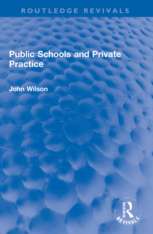 Public Schools and Private Practice - 9781032270845 by John Wilson, 9781032270845