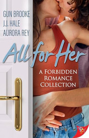 All for Her: Forbidden Romance Novellas by Gun Brooke, J.J. Hale, Aurora Rey, 9781636797137