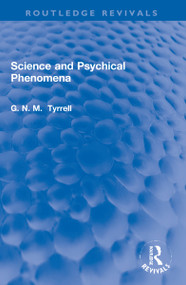 Science and Psychical Phenomena - 9781032270043 by G. N. M. Tyrrell, 9781032270043