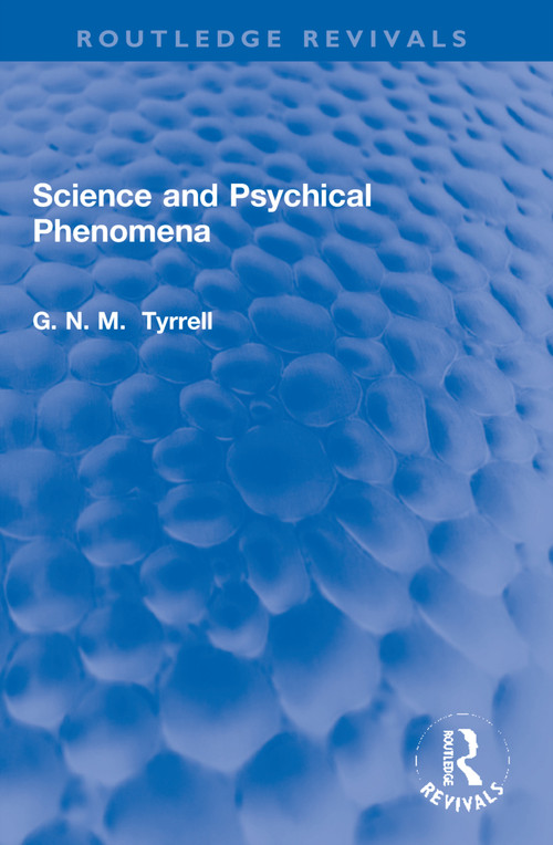 Science and Psychical Phenomena - 9781032270043 by G. N. M. Tyrrell, 9781032270043